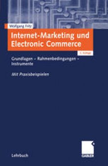 Internet-Marketing und Electronic Commerce: Grundlagen — Rahmenbedingungen — Instrumente