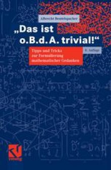 „Das ist o.B.d.A. trivial!“: Eine Gebrauchsanleitung zur Formulierung mathematischer Gedanken mit vielen praktischen Tipps für Studierende der Mathematik und Informatik