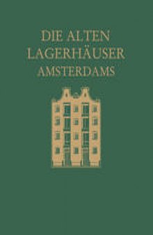 Die alten Lagerhäuser Amsterdams: Eine Kunstgeschichtliche Studie