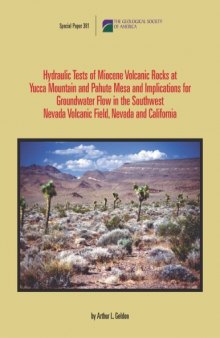 Hydraulic Tests of Miocene Volcanic Rocks at Yucca Mountain and Pahute Mesa and Implications for Groundwater Flow in the Southwest Nevada Volcanic Field, Nevada and California (GSA Special Paper 381)