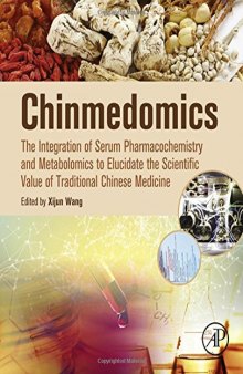 Chinmedomics : the integration of serum pharmacochemistry and metabolomics to elucidate the scientific value of traditional Chinese medicine