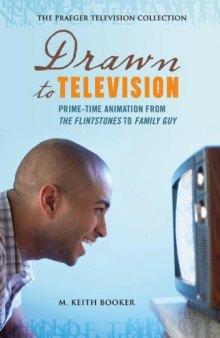 Drawn to Television: Prime-Time Animation from The Flintstones to Family Guy 