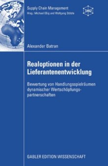 Realoptionen in der Lieferantenabwicklung: Bewertung von Handlungsspielraumen dynamischer Wertschopfungspartnerschaften