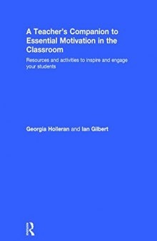 A Teacher's Companion to Essential Motivation in the Classroom: Resources and activities to inspire and engage your students