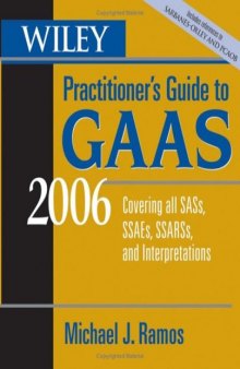 Wiley Practitioner's Guide to GAAS 2006: Covering all SASs, SSAEs, SSARSs, and Interpretations (Wiley Practitioner's Guide to Gaas)