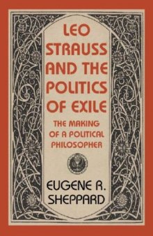 Leo Strauss and the Politics of Exile: The Making of a Political Philosopher