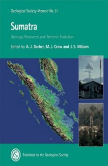 Sumatra: Geology, Resources and Tectonic Evolution (Geological Society Memoirs, No. 31)