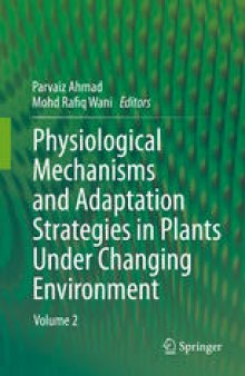 Physiological Mechanisms and Adaptation Strategies in Plants Under Changing Environment: Volume 2