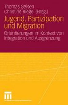 Jugend, Partizipation und Migration: Orientierungen im Kontext von Integration und Ausgrenzung