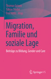 Migration, Familie und soziale Lage: Beiträge zu Bildung, Gender und Care