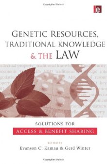 Genetic Resources, Traditional Knowledge and the Law: Solutions for Access and Benefit Sharing