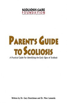 Parent's Guide To Scoliosis, A Practical Guide to Identifying the Early Signs of Scoliosis and Kyphosis 