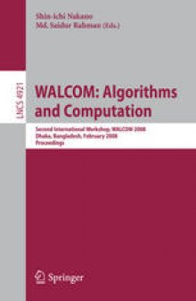 WALCOM: Algorithms and Computation: Second International Workshop, WALCOM 2008, Dhaka, Bangladesh, February 7-8, 2008. Proceedings