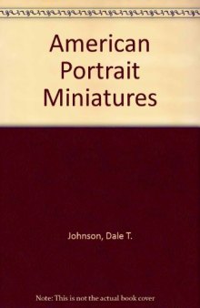 American Portrait Miniatures --1991 publication.