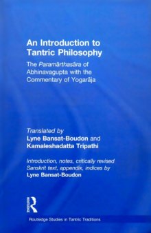 An Introduction to Tantric Philosophy: The Paramārthasāra of Abhinavagupta with the Commentary of Yogarāja