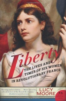 Liberty: The Lives and Times of Six Women in Revolutionary France (P.S.)