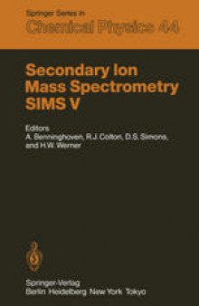 Secondary Ion Mass Spectrometry SIMS V: Proceedings of the Fifth International Conference, Washington, DC, September 30 – October 4, 1985