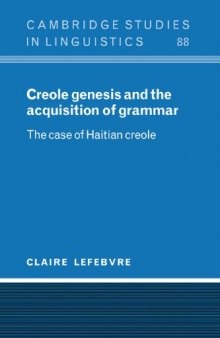 Creole Genesis and the Acquisition of Grammar: The Case of Haitian Creole (Cambridge Studies in Linguistics)