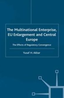 The Multinational Enterprise, EU Enlargement and Central Europe: The Effects of Regulatory Convergence