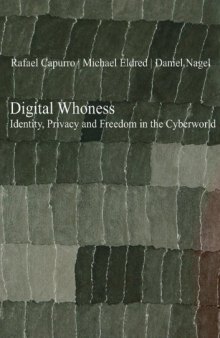 Digital whoness : identity, privacy and freedom in the cyberworld