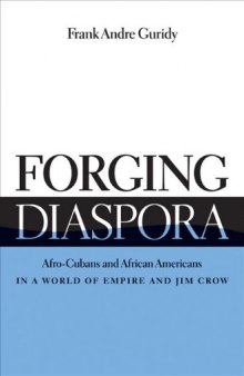 Forging Diaspora: Afro-Cubans and African Americans in a World of Empire and Jim Crow (Envisioning Cuba)