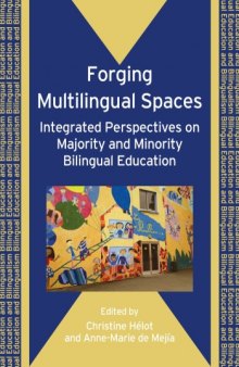 Forging Multilingual Spaces: Integrated Perspectives on Majority and Minority Bilingual Education (Bilingual education and Bilingualism)