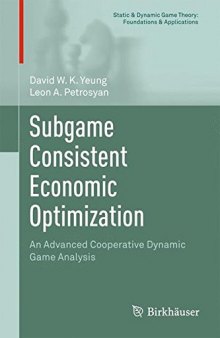 Subgame Consistent Economic Optimization: An Advanced Cooperative Dynamic Game Analysis