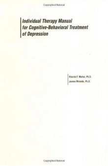 Individual Therapy Manual for Cognitive - Behavioral Treatment of Depression