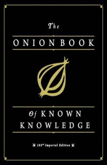 The Onion Book of Known Knowledge A Definitive Enaedia of Existing Information