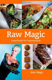 Raw Magic: Super Foods for Super People