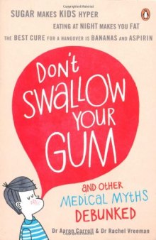 Don't Swallow Your Gum: and Other Medical Myths Debunked