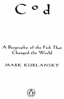 Cod: A Biography of the Fish That Changed the World  