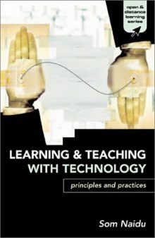 Learning and Teaching with Technology: Principles and Practices (Open and Distance Learning Series)