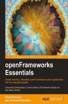 openFrameworks Essentials: Create stunning, interactive openFrameworks-based applications with this fast-paced guide