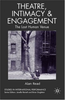 Theatre, Intimacy & Engagement: The Last Human Venue (Studies in International Performance)