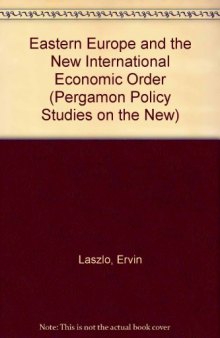 Eastern Europe and the New International Economic Order. Representative Samples of Socialist Perspectives
