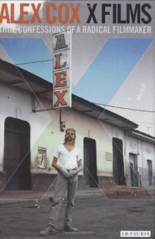 Alex Cox X films : true confessions of a radical filmmaker