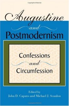 Augustine And Postmodernism: Confession And Circumfession (Indiana Series in the Philosophy of Religion)