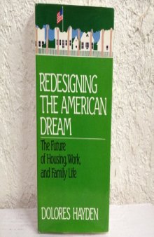Redesigning the American Dream: The Future of Housing, Work and Family Life
