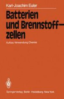 Batterien und Brennstoffzellen: Aufbau Verwendung Chemie