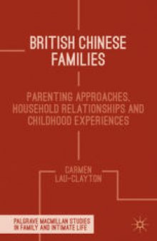 British Chinese Families: Parenting Approaches, Household Relationships and Childhood Experiences