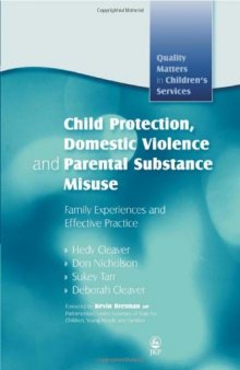 Child Protection, Domestic Violence and Parental Substance: Family Experiences and the Effective Practice (Quality Matters in Children's Services)