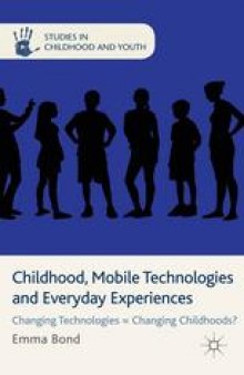Childhood, Mobile Technologies and Everyday Experiences: Changing Technologies=Changing Childhoods?