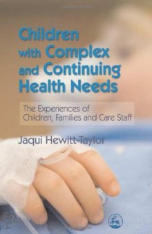 Children with Complex and Continuing Health Needs: The Experiences of Children, Families and Care Staff  