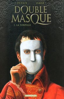 Double masque, tome 1 : La Torpille