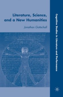 Literature, Science, and a New Humanities (Cognitive Studies in Literature and Performance)