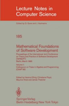 Mathematical Foundations of Software Development: Proceedings of the International Joint Conference on Theory and Practice of Software Development (TAPSOFT) Berlin, March 25–29, 1985 Volume 1: Colloquium on Trees in Algebra and Programming (CAAP' 85)
