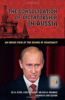 The Consolidation of Dictatorship in Russia: An Inside View of the Demise of Democracy