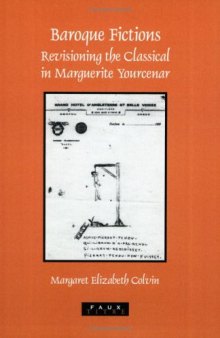 Baroque fictions : revisioning the classical in Marguerite Yourcenar