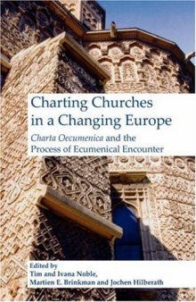 Charting Churches in a Changing Europe: Charta Oecumenica and the Process of Ecumenical Encounter (Currents of Encounter 28)